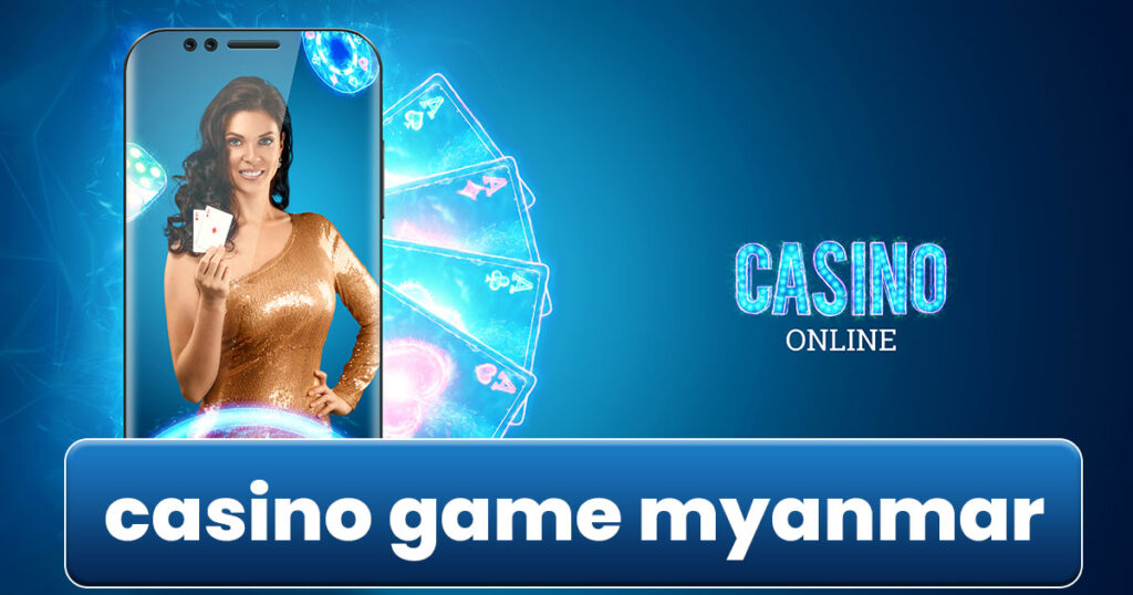 casino game myanmar